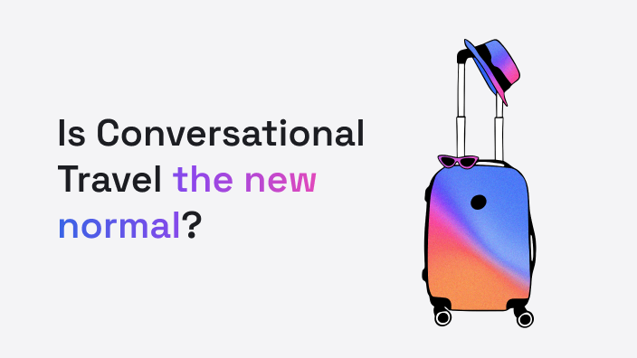 Suitcase next to words: "Is Conversational Travel the new normal?"